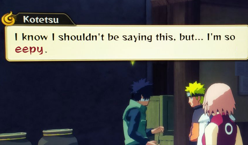 Edited screenshot from Naruto game with Kotetsu saying 'I know I shouldn't be saying this, but... I'm so eepy.'